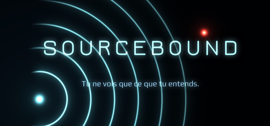 Sourcebound — tu ne vois que ce que tu entends